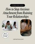 anxious attachment guide PDF download – how to stop anxious attachment from ruining your relationships – digital relationship guide for beginners
